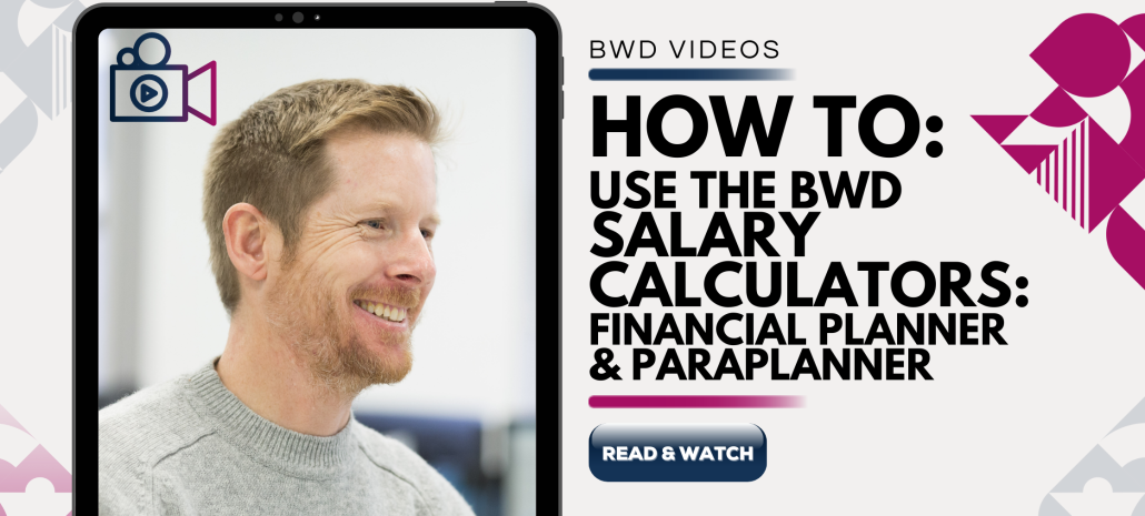 HOW TO: Use The BWD Salary Calculators: Financial Planner & Paraplanner